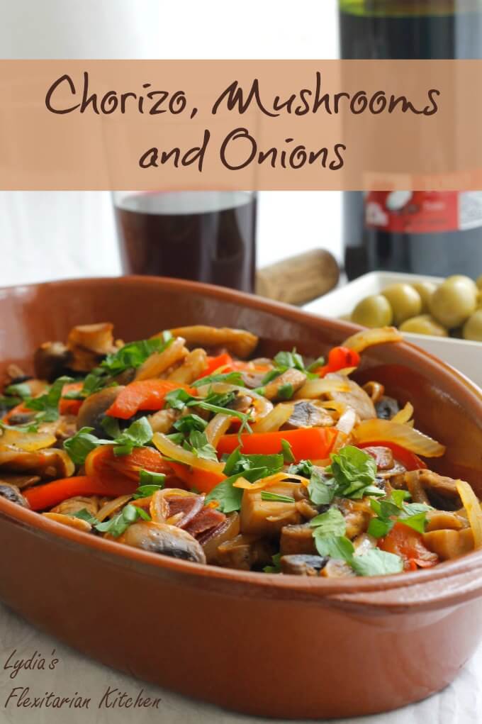 Chorizo, Mushrooms and Onions ~ Tapas Tuesday ~ Lydia's Flexitarian Kitchen