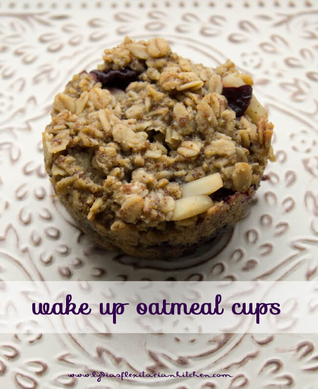 Wake Up Oatmeal Cups ~ Lydia's Flexitarian Kitchen
