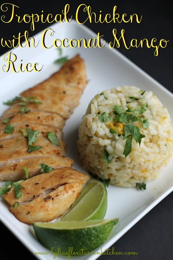 Tropical Chicken with Coconut Mango Rice ~ Lydia's Flexitarian Kitchen
