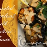 Roasted Eggplant w Tahini ~ Lydia's Flexitarian Kitchen