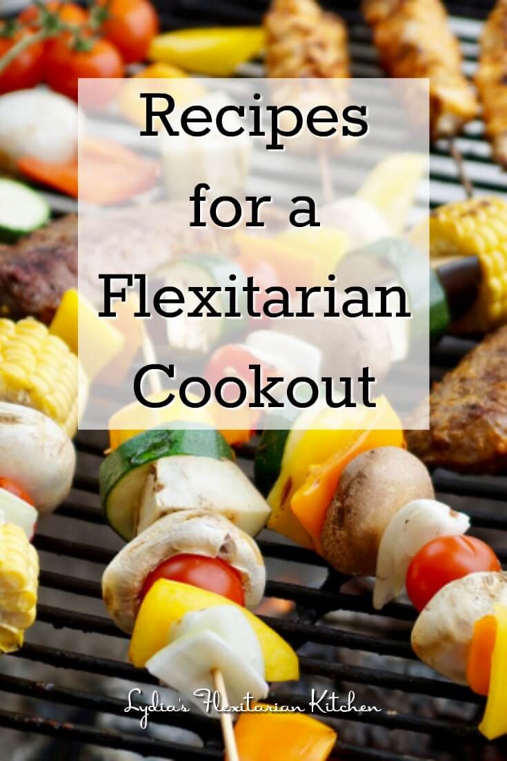 Recipes for a Flexitarian Cookout ~ Lydia's Flexitarian Kitchen