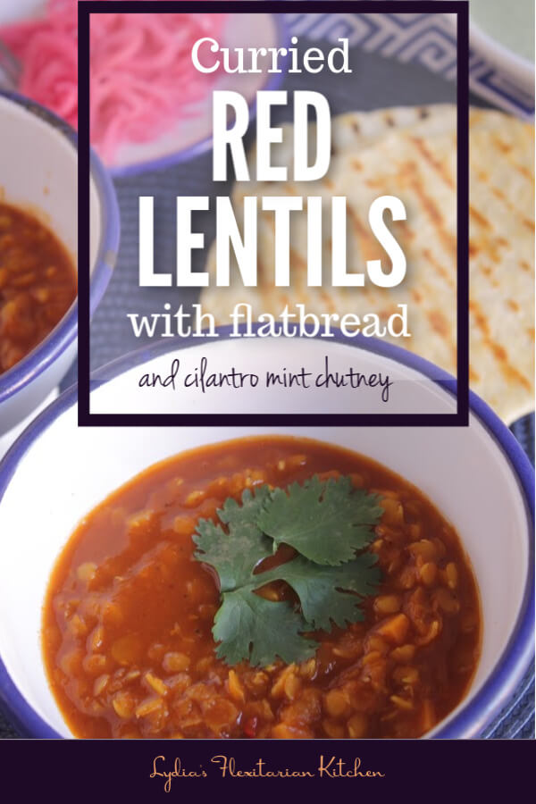Want a quick weeknight meal? Curried red lentils with flatbread and cilantro mint chutney can be ready in less than an hour! 
