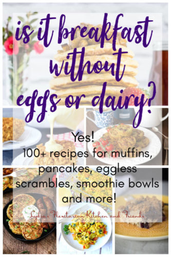 Over 100 Egg and Dairy Free Flexitarian Breakfast Ideas ~ Lydia's Flexitarian Kitchen & Friends