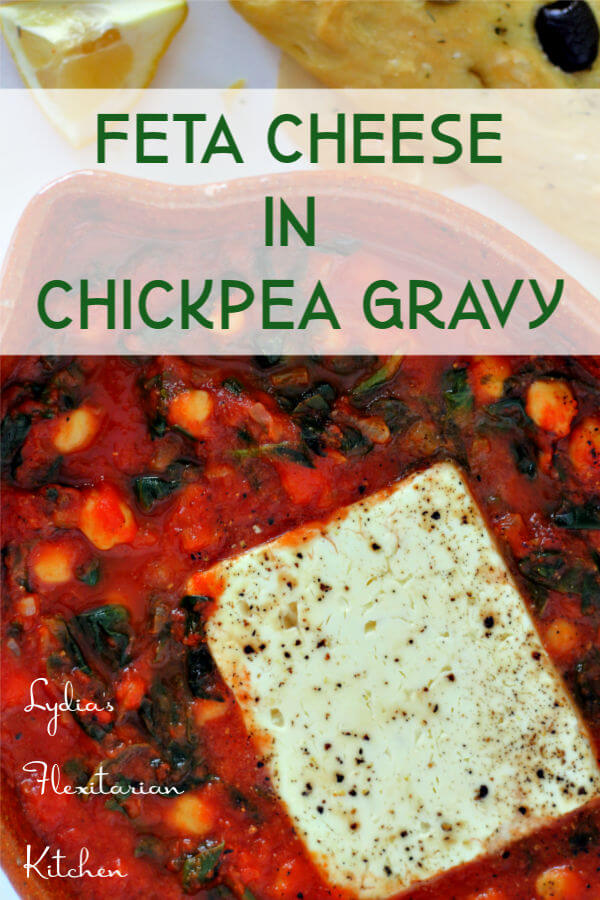 Feta Cheese in Chickpea Gravy ~ Lydia's Flexitarian Kitchen