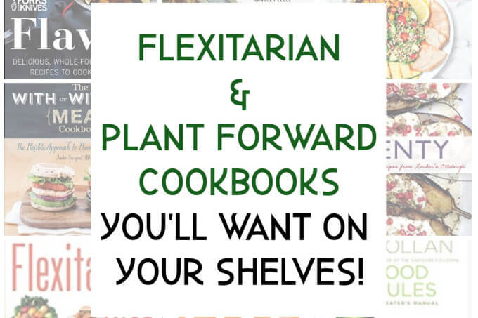 Flexitarian Cookbooks You'll Want on Your Shelves ~ Lydia's Flexitarian Kitchen