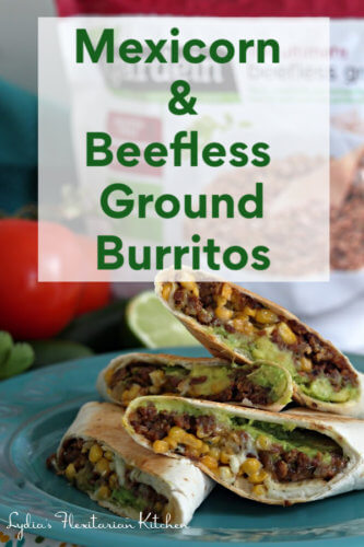 Mexicorn and Beefless Ground Burritos ~ Lydia's Flexitarian Kitchen