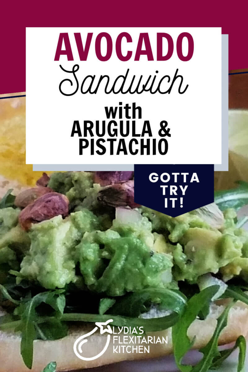 large photo with text of avocado, arugula and pistachio sandwich
