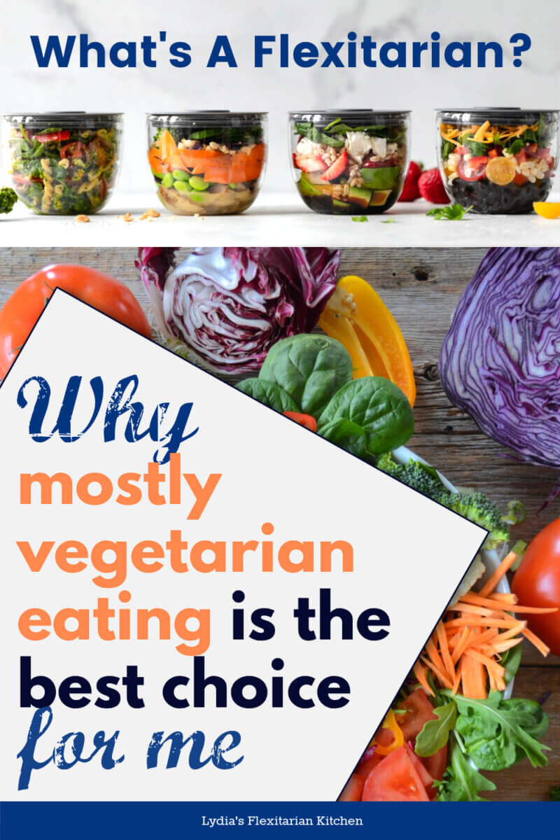 Large photo of vegetables with text: What's a flexitarian? Why mostly vegetarian eating it the best choice for me.